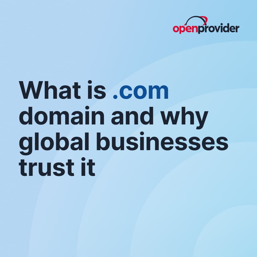 What is .com domain and why global businesses trust it