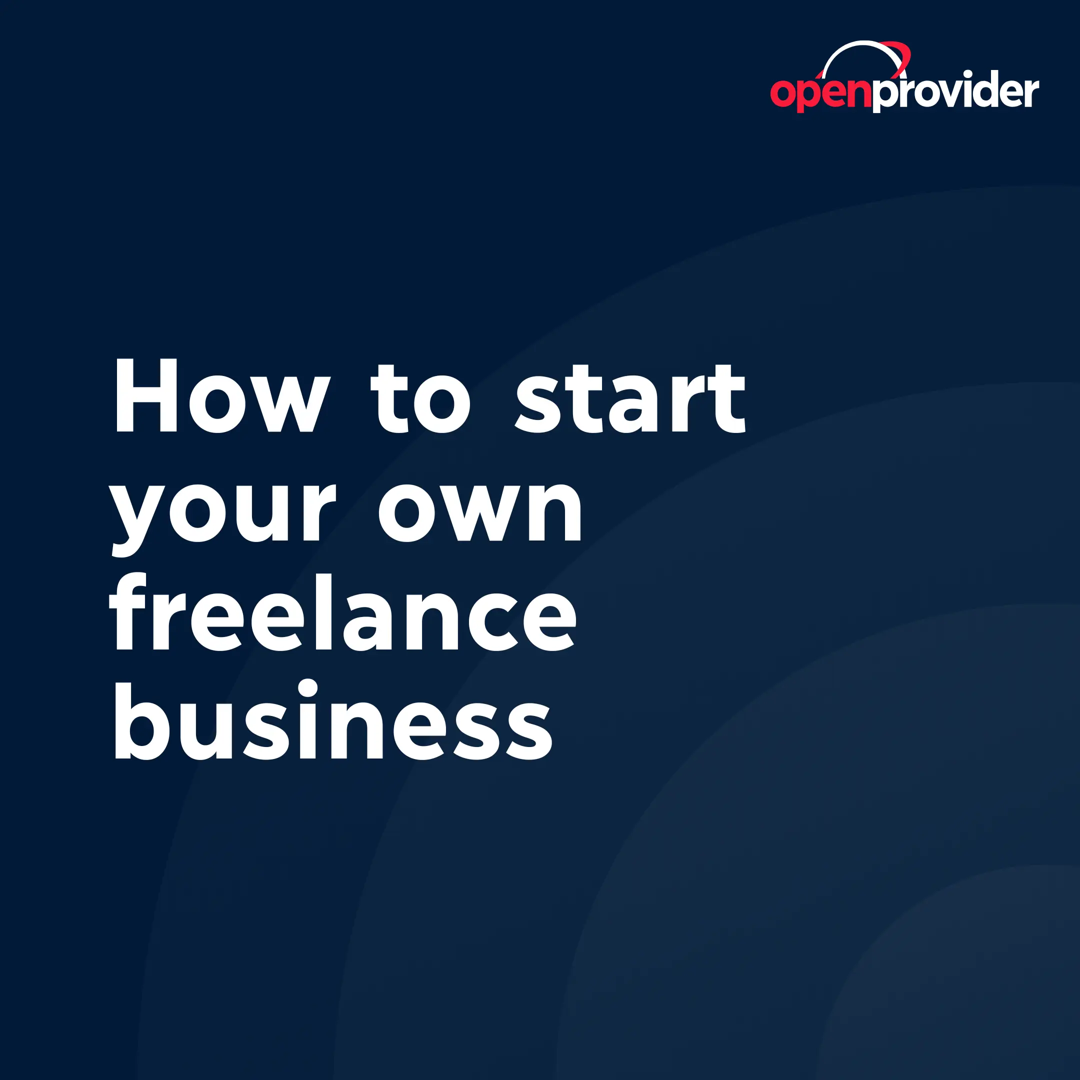 How to start your own freelance business