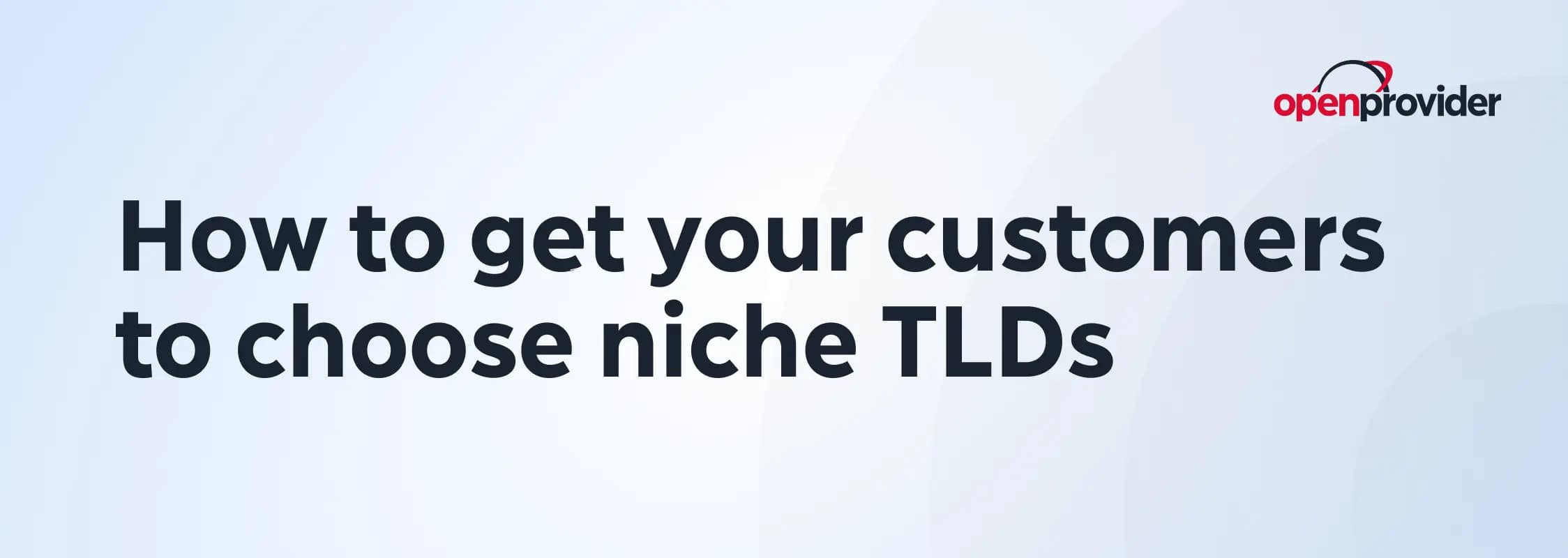How to get your customers to choose niche TLDs