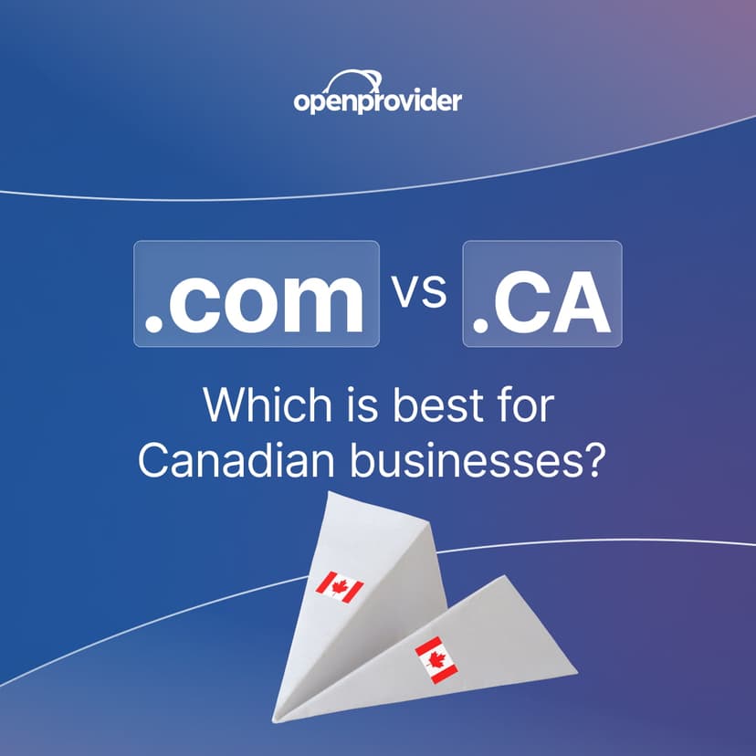 .com vs. .CA which is best for Canadian businesses?