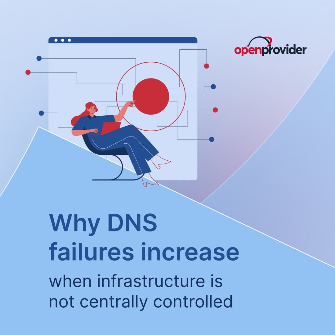 Why DNS failures increase when infrastructure is not centrally controlled