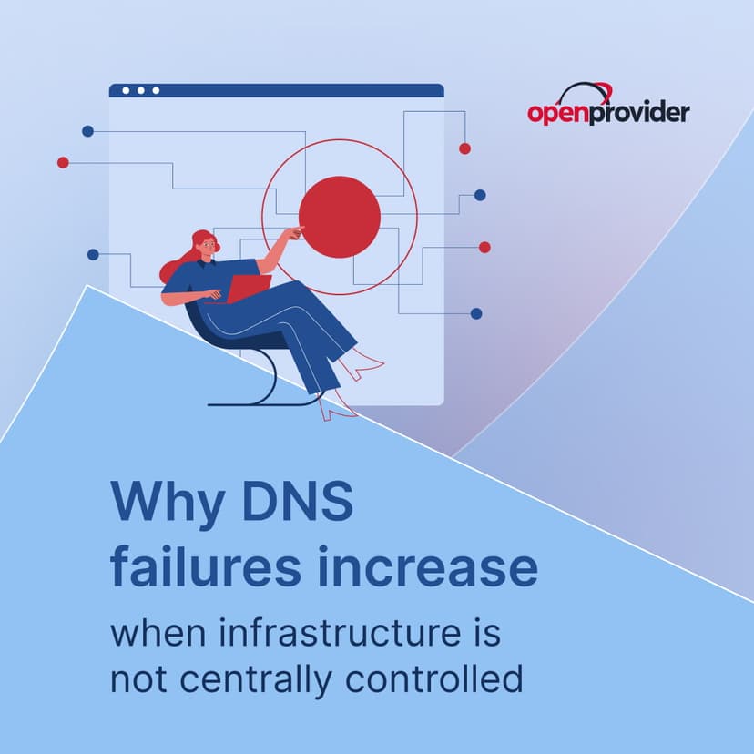 Why DNS failures increase when infrastructure is not centrally controlled