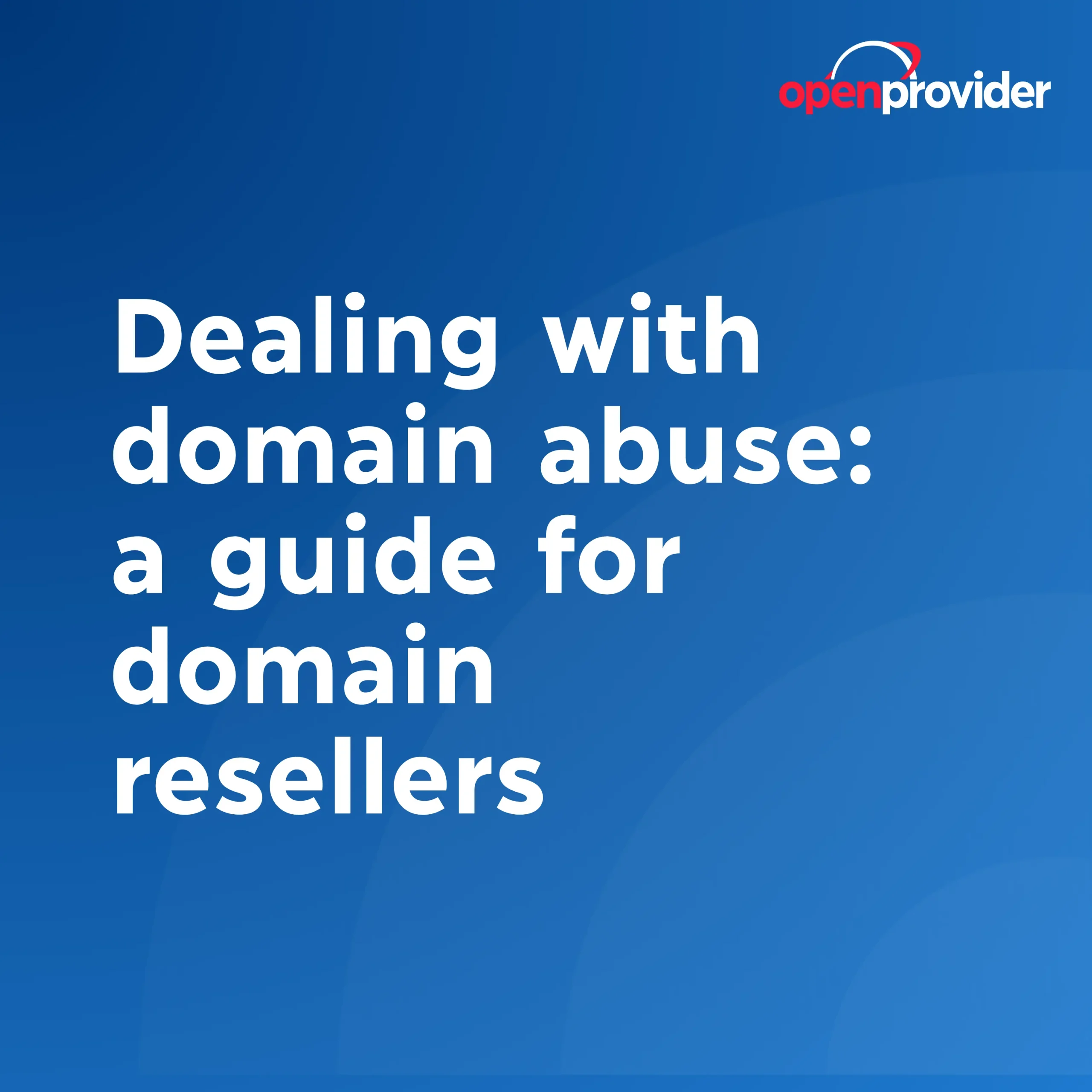 dealing with domain abuse: a guide for domain resellers