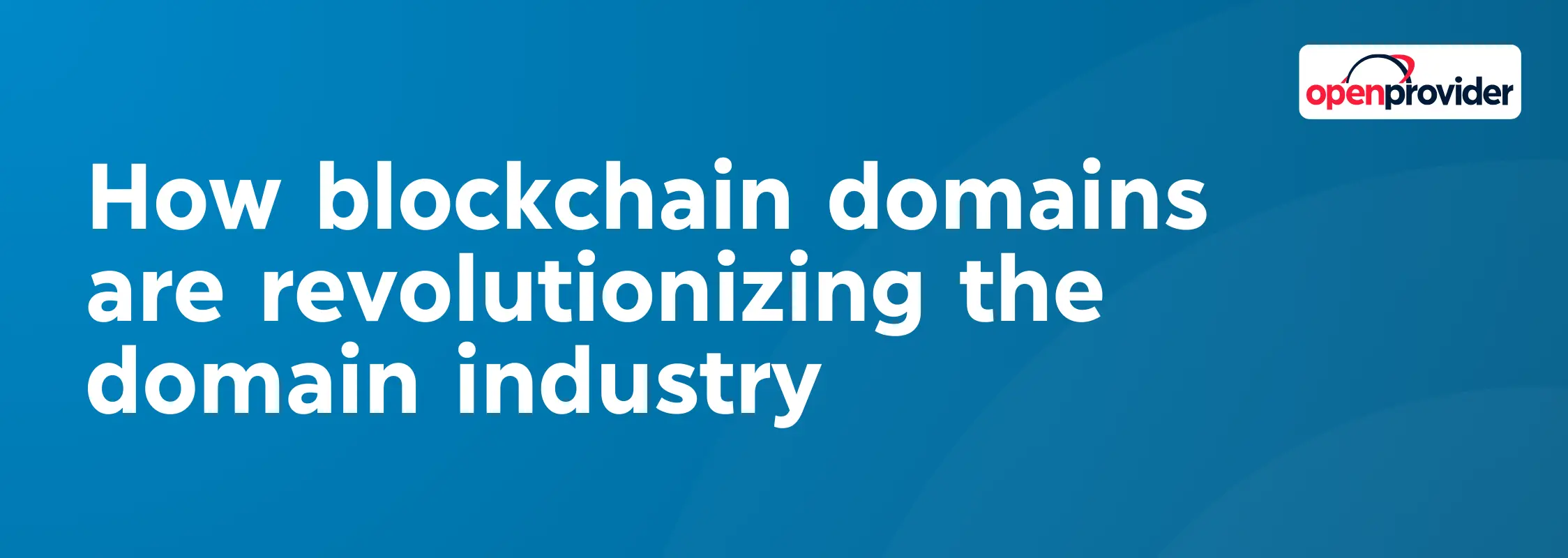 how blockchain domains are revolutionizing the domain industry